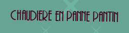 Chaudiere en panne Pantin