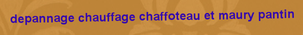 Depannage chauffage Chaffoteau et Maury Pantin